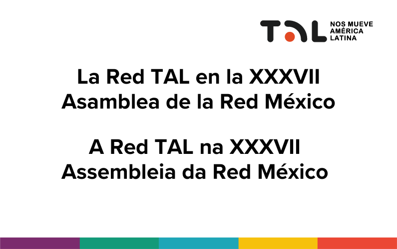 La Red TAL participou da XXXVII Assembleia da Rede Pública de Mídia do México